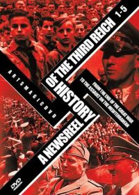 История Третьего Рейха в кинохронике (1993) A Newsreel History of the Third Reich
