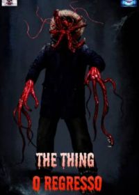 Нечто: Возвращение (2021) The Thing: O Regresso