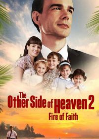 На другой стороне рая (2019) The Other Side of Heaven 2: Fire of Faith