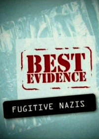Лучшее доказательство: Сбежавшие нацисты (2007) Best evidence: Fugitive nazis