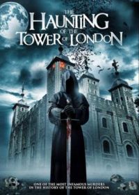 Призраки лондонского Тауэра (2022) The Haunting of the Tower of London
