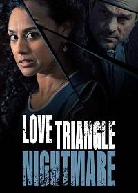 Кошмарный любовный треугольник (2022) Love Triangle Nightmare