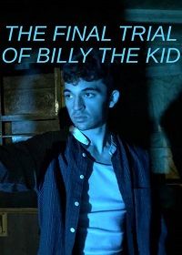 Последний суд над Билли Кидом (2022) The Final Trial of Billy the Kid