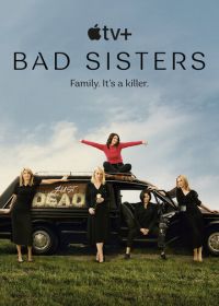 Заговор сестёр Гарви / Плохие сестры (2022) Bad Sisters